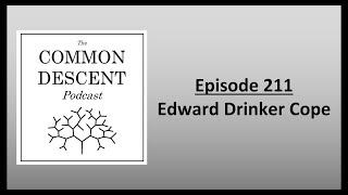 Episode 211 - Edward Drinker Cope