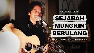 Maulana Ardiansyah - Sejarah Mungkin Berulang (Live Studio Session)