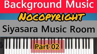 Free Background Music For Youtube Videos Nocopyright | Siyasara Music Room | Part 02