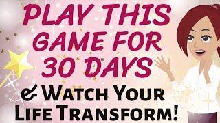 Abraham Hicks  PLAY THIS GAME FOR 30 DAYS, AND WATCH YOUR ENTIRE LIFE TRANSFORM!  Loa