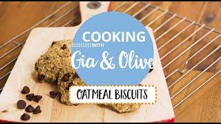 Oatmeal Biscuits: Cooking with Gia and Olive