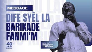 Dife Syèl la Barikade Fanmi'm | Gregory Toussaint | 40 Jours de Jeûne 2024 | Shekinah.fm