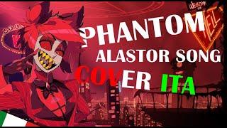 Phantom - Alastor Fansong [COVER ITA]