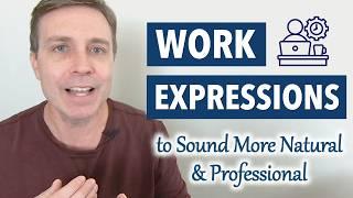 Casual WORK EXPRESSIONS to Sound More Natural & Professional