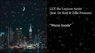 LEX the Lexicon Artist - Warm Inside (feat. Sir Kn8 & Zilla Persona) [Lyric Video]