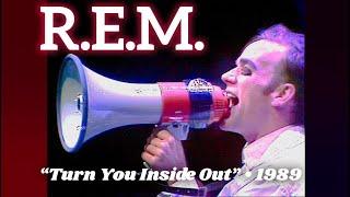 R.E.M. • “Turn You Inside Out” • 1989 [Reelin' In The Years Archive]
