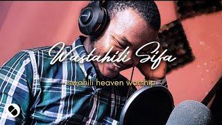 Wastahil Sifa Za Moyo Wangu BY Swahili Heaven Worship  official lyrics video