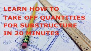 TAKING OFF QUANTITIES FOR SUBSTRUCTURE