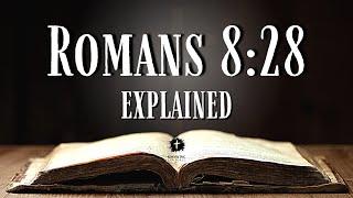 Understanding ROMANS 8:28 [KJV] | What Does This Bible Verse REALLY Mean?