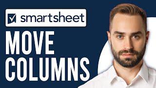 How to Move Columns in Smartsheet (Step-by-Step)