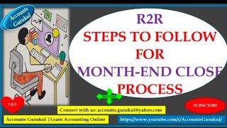 R2R:STEPS TO FOLLOW FOR MONTH-END CLOSE PROCESS