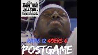 JOHN LUND: RAMS 12 49ERS 6 QUICK REACTION POSTGAME SHOW