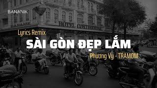 Lyrics • Sài Gòn Đẹp Lắm (REMIX) || Phương Vy -TRAMOM