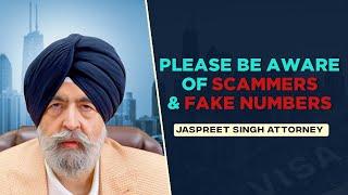 Please Be Aware of Scammers & Fake Numbers | Jaspreet Singh Attorney