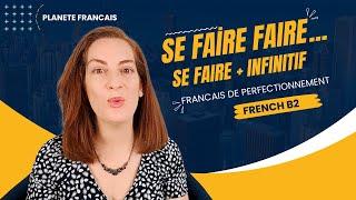 Leçon de français : les verbes à utiliser après SE FAIRE et leurs explications