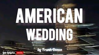 American wedding- Frank Ocean (lyrics) "after school she ran to me" tiktok viral