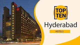 Top 10 Best Hotels to Visit in Hyderabad | India - English