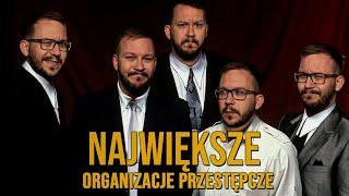 NAJWIĘKSZE Organizacje Przestępcze