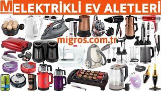 MİGROS ELEKTRİKLİ EV ALETLERİ I migros.com.tr I MUTFAK ALETLERİ I ELEKTRİKLİ EV ALETLERİ I KAMPANYA