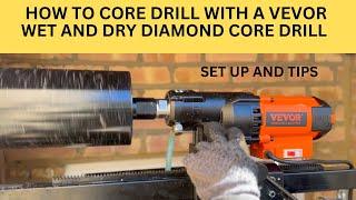 HOW TO CORE DRILL WITH A VEVOR WET AND DRY DIMOND CORE DRILL