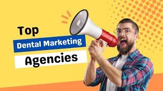 What Are The Top 12 Dental Marketing Agencies?