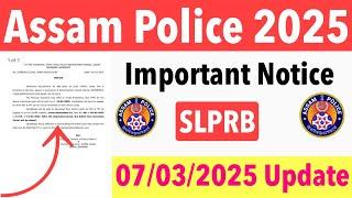 Assam Police 2025// Important Notice SLPRB 07/03/2025 Latest Update 