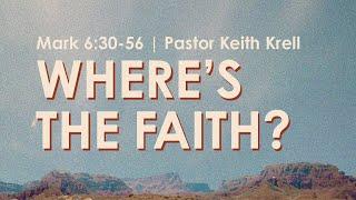 Mark 6:30-56 | Where's the Faith? | Crossroads Bible Church Bellevue