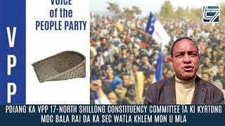 PDIANG KA VPP 17-NORTH SHILLONG ÏA KI KYRTONG MDC BALA RAI DA KA SEC WATLA KHLEM MON U MLA