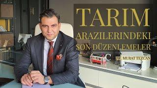 TARIM ARAZİLERİNDEKİ SON DÜZENLEMELER