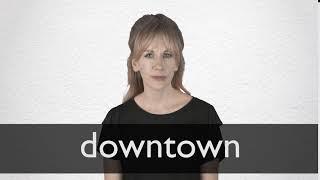 How to pronounce DOWNTOWN in British English