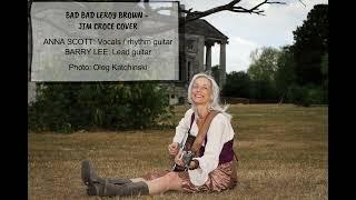 BAD BAD LEROY BROWN Jim Croce cover by Anna Scott vocals guitar acoustic uplifting Americana music