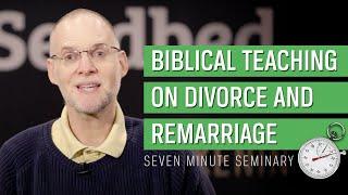 Remarriage and Divorce: Seven Minute Seminary