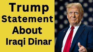 President Donald Trump Statement About Iraqi Dinar Iraqi Dinar News Today