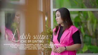 ICHE BR GINTING - LEBIH SUINA | Cipt.Netty Vera Br Bangun | Lagu Karo Terbaru (Official Music Video)