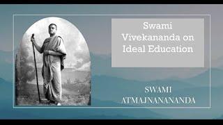 Swami Vivekananda on Ideal Education | Swami Atmajnanananda | Vedanta DC