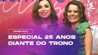 Especial de 25 anos do DIANTE DO TRONO | SEMPRE FELIZ