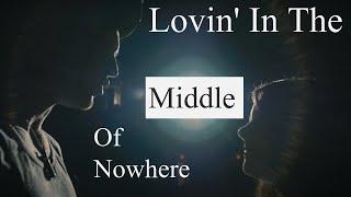 "Lovin In The Middle Of Nowhere" - by Taylor Ray Holbrook