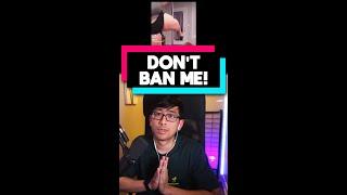 DON'T BAN ME!