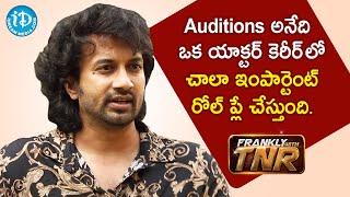 Auditions play are very important role in Actor's Career - Actor Satyadev | Frankly With TNR