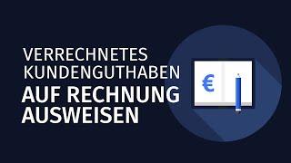 Verrechnetes Kundenguthaben auf Rechnung ausweisen | Das neue orgaMAX