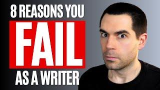 8 Reasons Why Writers Fail (And How to Overcome Them)