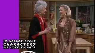 15 Golden Girls Characters We Love To Hate