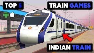 Top 5 Indian Train Simulator Games For Android & Ios | 5 Best Train Game For Android & Ios