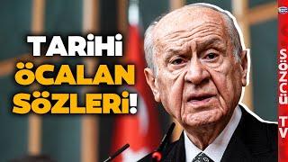 Devlet Bahçeli 'Teröristbaşı Meclis'te Konuşsun' Dedi! Tarihi Öcalan Sözleri