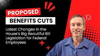 Important Changes to Proposed Benefits Cuts for Federal Employees