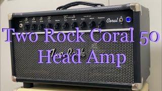 Two Rock Coral 50 Head Amp [Dual Tube Rectified]