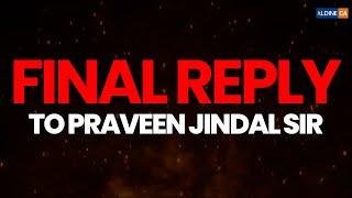 FINAL REPLY TO PRAVEEN JINDAL SIR | CHECK DESCRIPTION VIDEO LINK FOR COMPLETE INFO @AldineHO