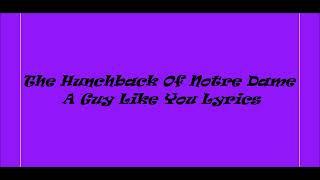 The Hunchback Of Notre Dame, A Guy Like You Lyrics