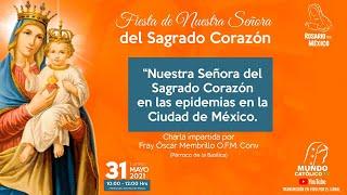 Ntra. Señora del Sagrado Corazón en las epidemias de la Cd. de México - Fray Óscar Membrillo.