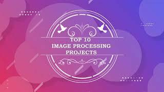 Top 10 Image Processing Projects || Final Year Projects || IEEE Based Projects